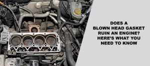 Blown Head Gasket Ruin an Engine